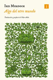 Portada libro de Murdoch, Iris -Algo del otro mundo.
IMPEDIMENTA