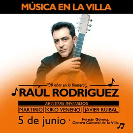 Ra&uacute;l Rodr&iacute;guez celebra sus '30 a&ntilde;os en la frontera' con un concierto especial en Madrid con la colaboraci&oacute;n de Kiko Veneno, Martirio y Javier Ruibal.