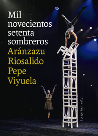 Mil novecientos setenta sombreros
Pepe Viyuela, Ar&aacute;nzazu Riosalido. EDITORIAL PEPITAS
