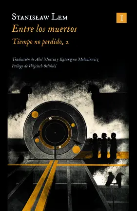 Lem, Stanisław
Entre los muertos
Tiempo no perdido, 2
EDITORIAL IMPEDIMENTA